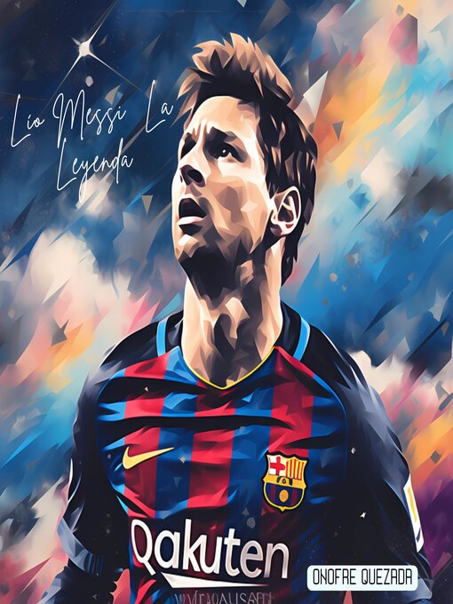 Title details for Lío Messi  La Leyenda by Onofre Quezada - Available